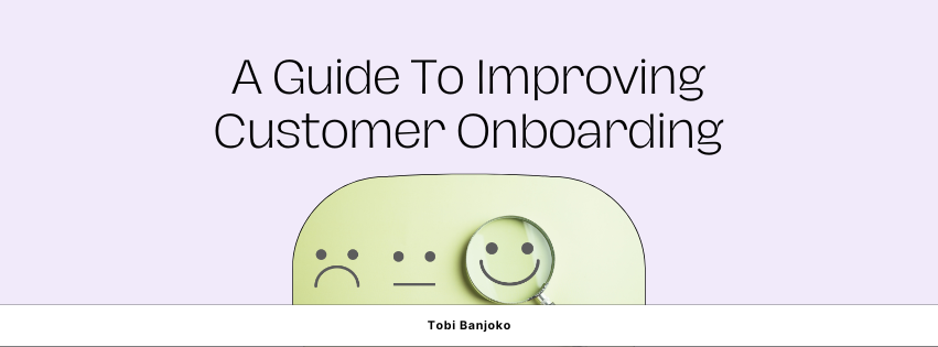 A Guide To Improving Customer Onboarding